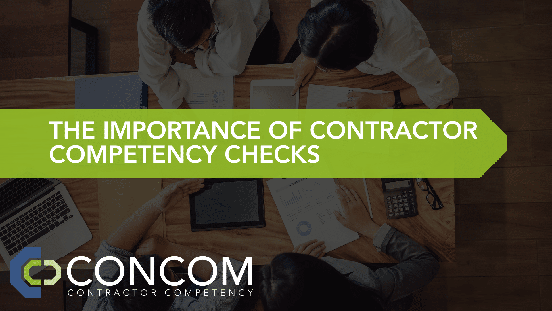 Background image of four people sat round a table checking documents. Green octogen bar from the left White text: the importance of contractor competency checks CONCOM logo bottom right
